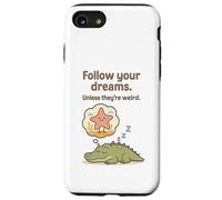 Funny Alligator - Follow Your Dreams Unless They’re Weird Case for iPhone SE (2020) / 7 / 8