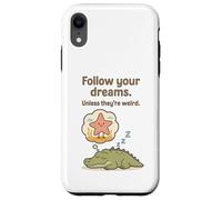 Funny Alligator - Follow Your Dreams Unless They’re Weird Case for iPhone XR