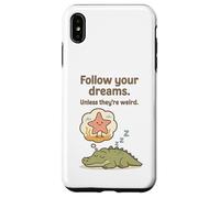 Funny Alligator - Follow Your Dreams Unless They’re Weird Case for iPhone XS Max