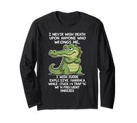 Funny Alligator I Never Wish Death Upon Anyone Who Wrongs Me Long Sleeve T-Shirt