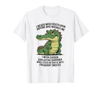 Funny Alligator I Never Wish Death Upon Anyone Who Wrongs Me T-Shirt