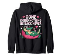 Funny Alligator Lounging Gone Doing Nothing Be Back Never Zip Hoodie