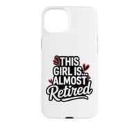 Funny Almost Retired Lady Saying for Women at Work Case for iPhone 15 Plus