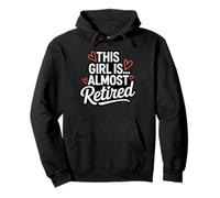 Funny Almost Retired Lady Saying for Women at Work Pullover Hoodie