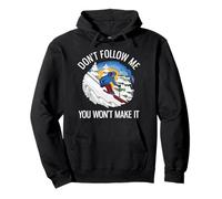 Funny Alpine Skiing Don't Follow Me You Won't Make It Pullover Hoodie