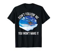 Funny Alpine Skiing Don't Follow Me You Won't Make It T-Shirt