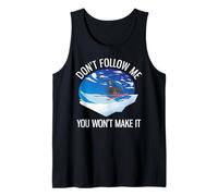 Funny Alpine Skiing Don't Follow Me You Won't Make It Tank Top