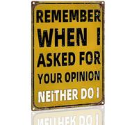 Funny Aluminum Metal Sign - ‘Remember When I Asked For Your Opinion? Neither Do I’ - Wall Art, Retro Style, Unique Gift for Home or Office 8x12 Inch (2534)