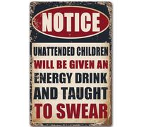 Funny aluminum Sign Retro Wall Art Decoration Unattended Children Will Be Given An Energy Drink And Taught To Swear 8x12 inch