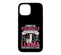 Funny Always Be Yourself Unless You Can Be A Llama Case for iPhone 15