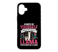 Funny Always Be Yourself Unless You Can Be A Llama Case for iPhone 16 Plus