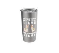 Funny Always Be Yourself Unless You Can Be A Llama Stainless Steel Insulated Tumbler