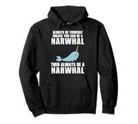 Funny Always Be Yourself Unless You Can Be A Narwhal Pullover Hoodie