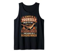 Funny Always Be Yourself Unless You Can Be A Roadrunner Tank Top