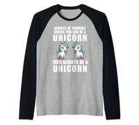 Funny Always Be Yourself Unless You Can Be A Unicorn Raglan Baseball Tee