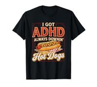 Funny Always Downin Hot Dogs ADHD I Got ADHD T-Shirt