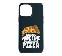 Funny Always Make Time To Eat An Entire Pizza Case for iPhone 13 Pro Max