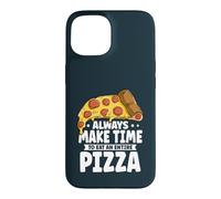 Funny Always Make Time To Eat An Entire Pizza Case for iPhone 15