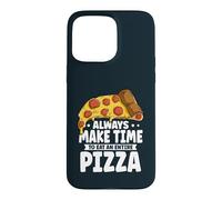 Funny Always Make Time To Eat An Entire Pizza Case for iPhone 15 Pro Max