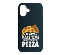 Funny Always Make Time To Eat An Entire Pizza Case for iPhone 16