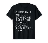 Funny Amazing Quote - Bold Sarcastic Humor Design T-Shirt