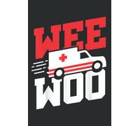 Funny Ambulance Driver Emt Paramedic Student Gift Wee Woo: Papercode Lined Journal Notebook - 6 x 9 Inch, 110 Page Notebooks for Work, Writing, Note ... Cover College Ruled Journal for Men and Women