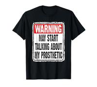Funny Amputee Warning May Start Talking About My Prosthetic T-Shirt