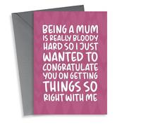 Funny and Cheeky Mother's Day Card - Getting Things So Right With Me
