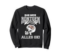 Funny and funny "I've left me X-ray let" Sweatshirt