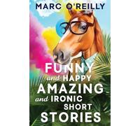 Funny and Happy Amazing and Ironic Short Stories