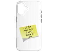 Funny and that's why you always leave a note quote Case for iPhone 16
