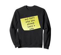 Funny and that's why you always leave a note quote Sweatshirt