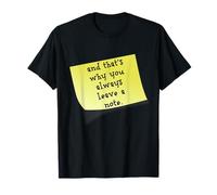 Funny and that's why you always leave a note quote T-Shirt