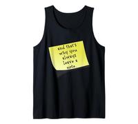 Funny and that's why you always leave a note quote Tank Top
