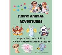 Funny Animal Adventures: A Silly Coloring Book for Kids: Happy Animals at Play: A Coloring Book Full of Giggles