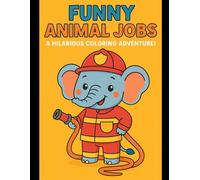 Funny Animal Jobs: A Hilarious Coloring Adventure!: Laugh, Learn, and Color with Animals in Wacky Professions!