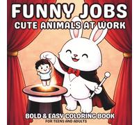 Funny Animal Jobs Coloring Book: Cute Animals at Work: Bold and Easy Career Scenes for Stress Relief and Relaxation - Perfect for Teens and Adults