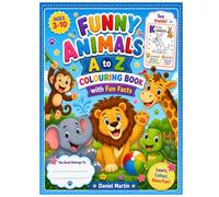 Funny Animals A to Z Colouring Book with Fun Facts: Colour Silly Animals and Discover Fun Facts on Every Page - Boost Creativity, Learning and Fun for Kids Ages 3-10