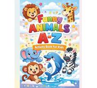 Funny Animals A-Z Alphabet Activity Book for Kids: Make Learning the ABC a Laughing Adventure!