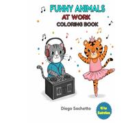 Funny Animals at Work: A delightful coloring book with 40 fun illustrations of adorable animals in creative professions - perfect for kids and families!