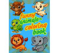 Funny Animals Coloring Book: Cute Activity for Kids, Adorable Pages with Silly Cats, Dogs and Jungle Friends, Perfect Coloring Fun for Boys and Girls