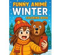 Funny Anime Winter Coloring Book: Cute & Silly Scenes for Kids, Teens & Anime Lovers