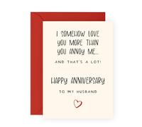 Funny Anniversary Card for Husband - Love You More Than You Annoy Me - Romantic and Humorous Greeting Card for Him Spouse, Babe, Hun, Other Half, Men - Heartfelt Gift