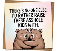 Funny Anniversary Card for Husband, Wife or Partner - “There’s No One Else I’d Rather Raise These Asshole Kids With” - 145mm x 145mm Square Greeting Card with Kraft Envelope