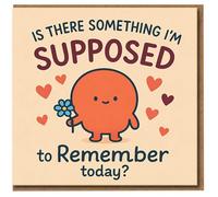 Funny Anniversary Card for Partner - Cute Cartoon Character with Flower & Hearts - 'Is There Something I'm Supposed to Remember Today?' Love Card