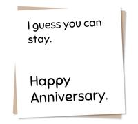 Funny Anniversary Card for Partner - I Guess You Can Stay - Happy Anniversary - For Husband, Wife, Boyfriend, Girlfriend