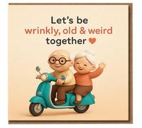 Funny Anniversary Card for Partner - Let’s Be Wrinkly, Old & Weird Together - Cute Elderly Couple on Scooter - Romantic Valentine’s or Anniversary Card for Husband Wife Boyfriend Girlfriend