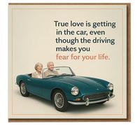 Funny Anniversary Card for Partner or Couples - True Love Is Getting in the Car Even Though the Driving Makes You Fear for Your Life - Humour Love Greeting Card