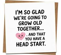 Funny Anniversary Card - “So Glad We’ll Grow Old Together… And You Have a Head Start” - For Husband, Wife, Boyfriend, Girlfriend - Birthday, Valentine’s
