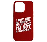Funny Anti-Democrat Republican Anti Biden Conservative Humor Case for iPhone 15 Pro Max